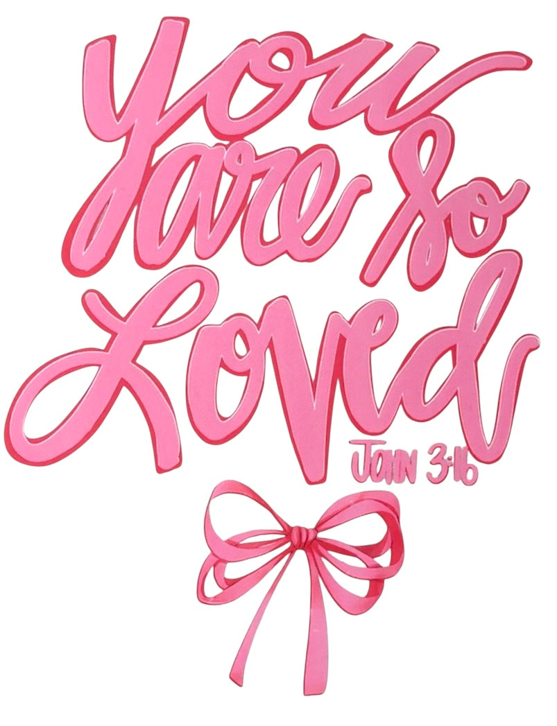 You Are So Loved Adult DTF Transfer